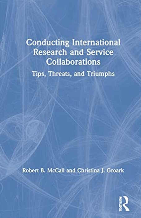 Conducting International Research And Service Collaborations: Tips, Threats, And Triumphs-..