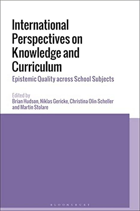 International Perspectives On Knowledge And Curriculum: Epistemic Quality Across School Subjects-..