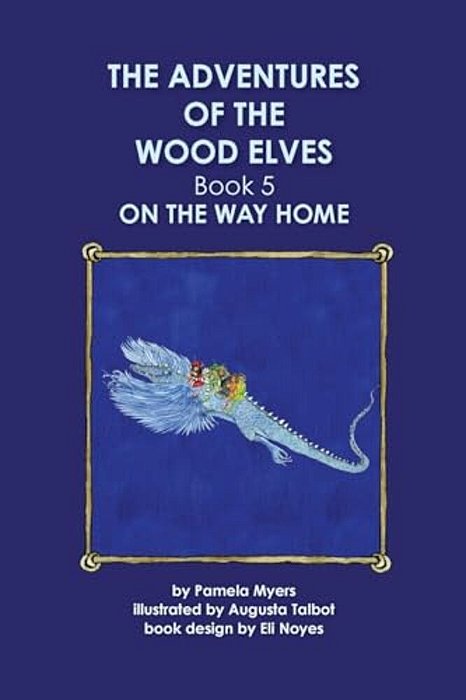 The Adventures Of The Wood Elves: 5: Book 5: On The Way Home-..