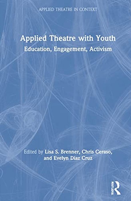 Applied Theatre With Youth: Education, Engagement, Activism-..