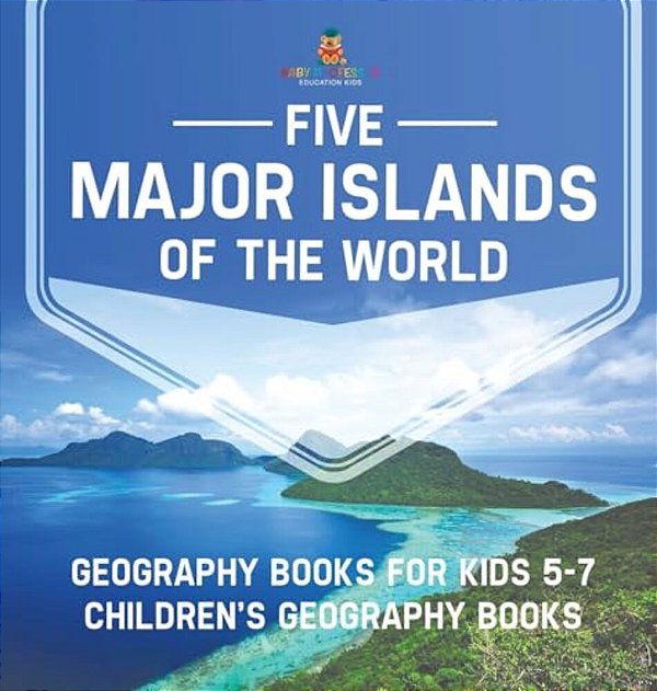 Five Major Islands Of The World - Geography Books For Kids 5-7 Children's Geography Books-..