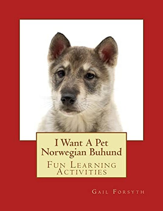 I Want A Pet Norwegian Buhund: Fun Learning Activities-..