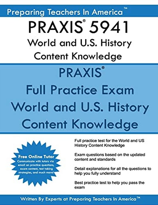 Praxis 5941 World And U. S. History Content Knowledge: Praxis II 5941 World And U. S. History-..