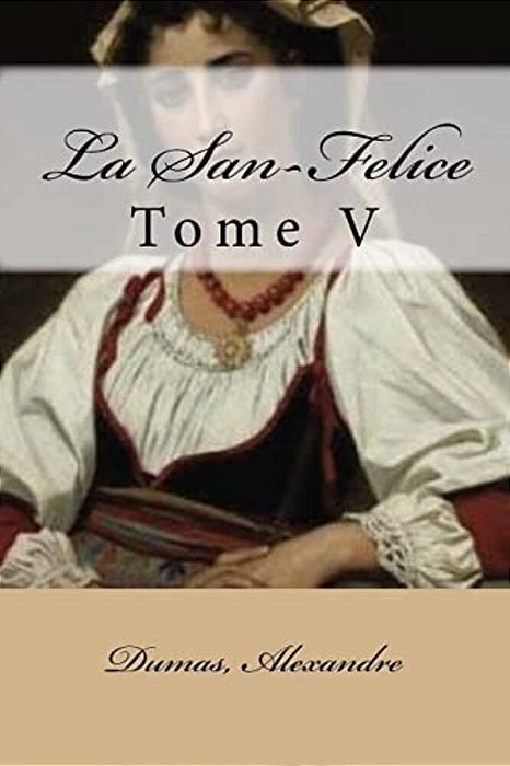 La San-Felice: Tome V-..