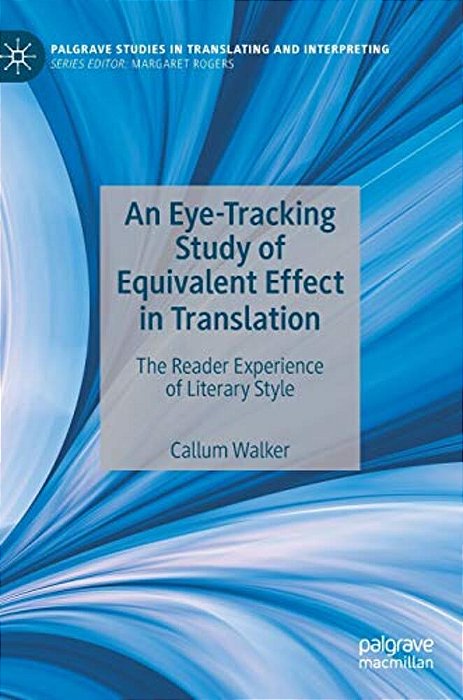 An Eye-Tracking Study Of Equivalent Effect In Translation: The Reader Experience Of Literary Style-..