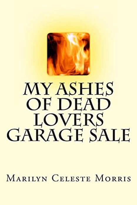 My Ashes Of Dead Lovers Garage Sale-..