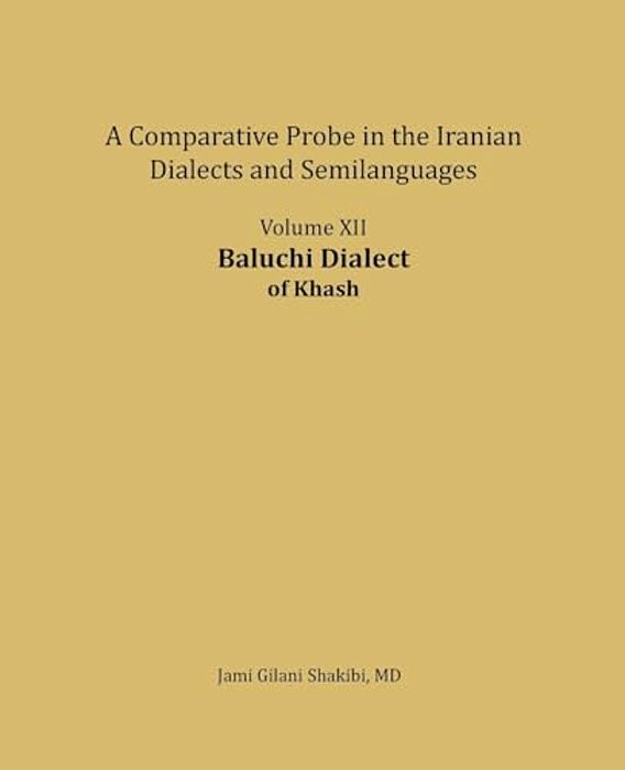 Baluchi Dialect: A Comparative Probe In The Iranian Dialects And Semi-Languages-..