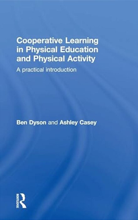 Cooperative Learning In Physical Education And Physical Activity: A Practical Introduction-..