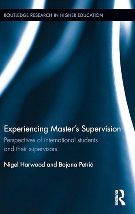 Experiencing Master's Supervision: Perspectives Of International Students And Their Supervisors-..