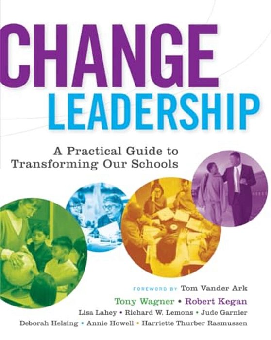 Change Leadership: A Practical Guide To Transforming Our Schools-..