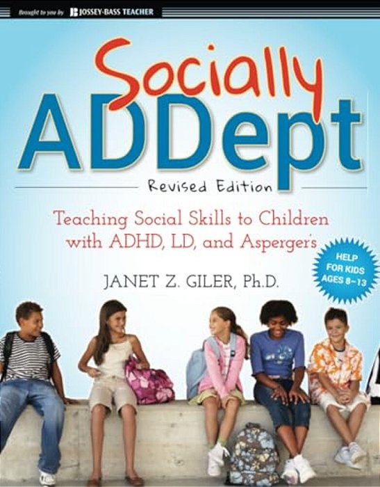 Socially Addept: Teaching Social Skills To Children With Adhd, Ld, And Asperger's-..