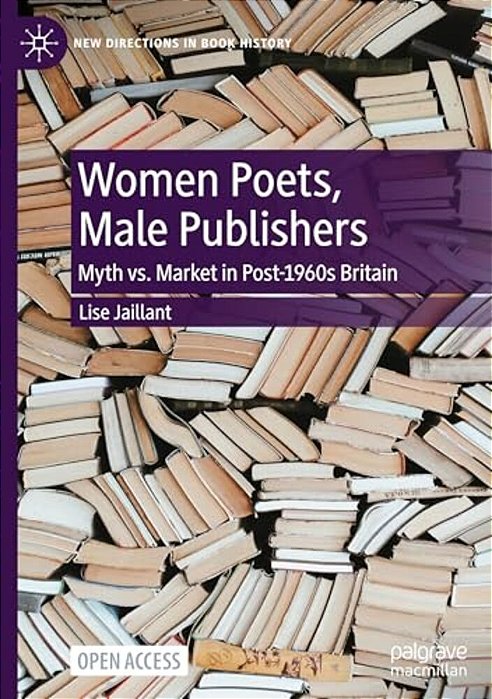 Women Poets, Male Publishers: Myth Vs. Market In Post-1960s Britain-..