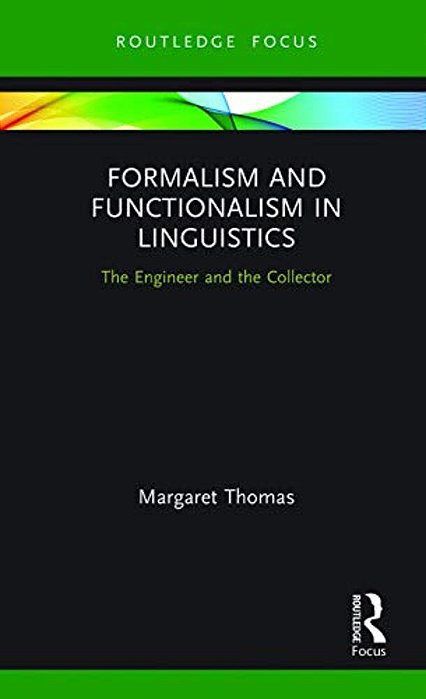 Formalism And Functionalism In Linguistics: The Engineer And The Collector-..