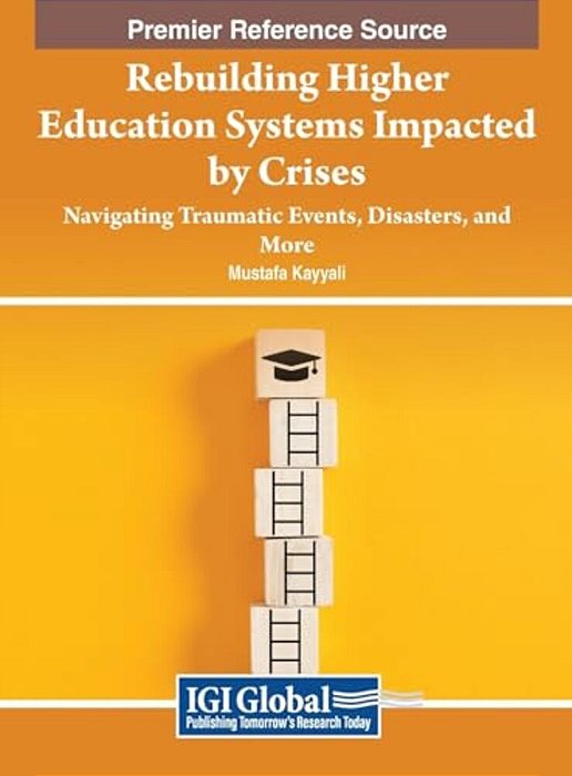 Rebuilding Higher Education Systems Impacted By Crises: Navigating Traumatic Events, Disasters, And More-..