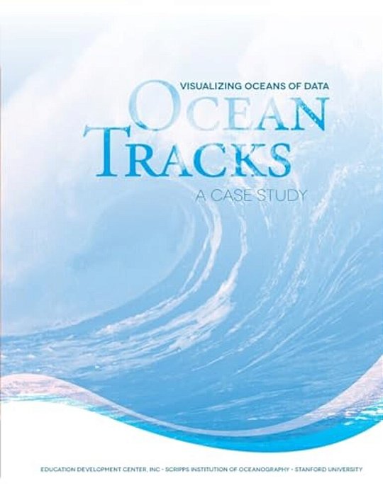 Visualizing Oceans Of Data: Ocean Tracks - A Case Study-..