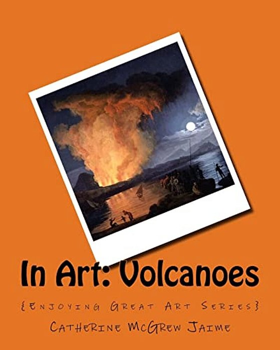 In Art: Volcanoes-..