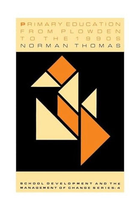 Primary Education From Plowden To The 1990S-..