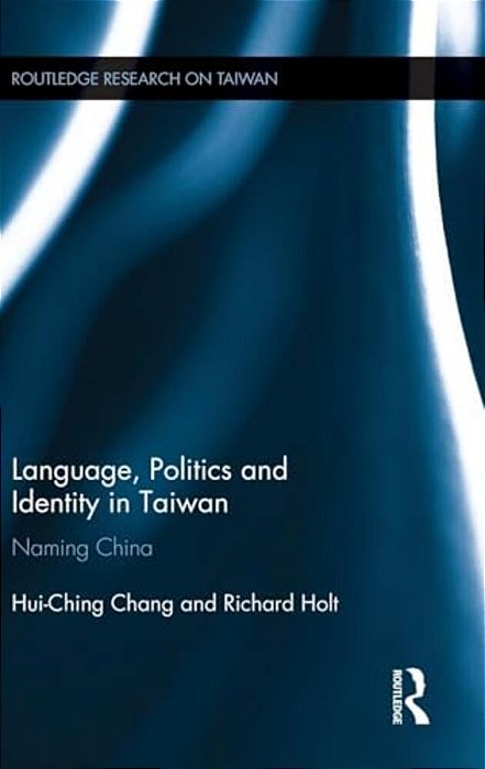 Language, Politics And Identity In Taiwan: Naming China-..
