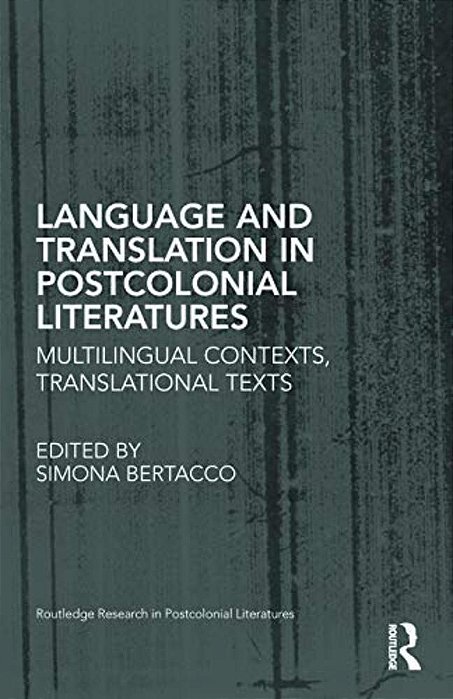 Language And Translation In Postcolonial Literatures: Multilingual Contexts, Translational Texts-..