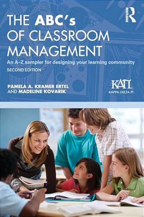 The Abc's Of Classroom Management: An A-z Sampler For Designing Your Learning Community-..