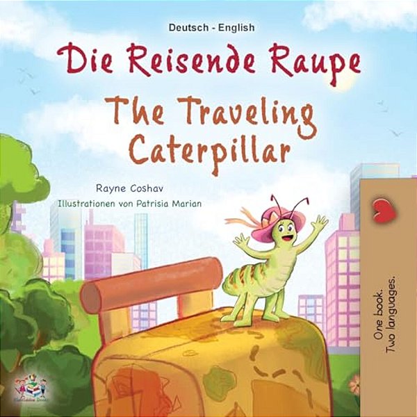 The Traveling Caterpillar (German English Bilingual Book For Kids)-..