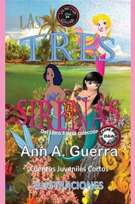 Las Tres Sirenas: Cuento No. 29 Del Libro 3 De Los Mil Y Un Dias: Cuentos Juveniles Cortos-..