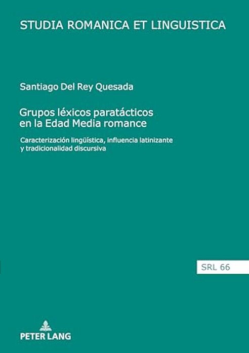 Grupos Léxicos Paratácticos En La Edad Media Romance: Caracterización Lingueística, Influencia Latinizante Y Tradicionalidad Discursiva-..