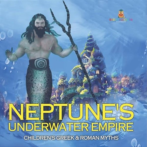 Neptune's Underwater Empire- Children's Greek & Roman Myths-..