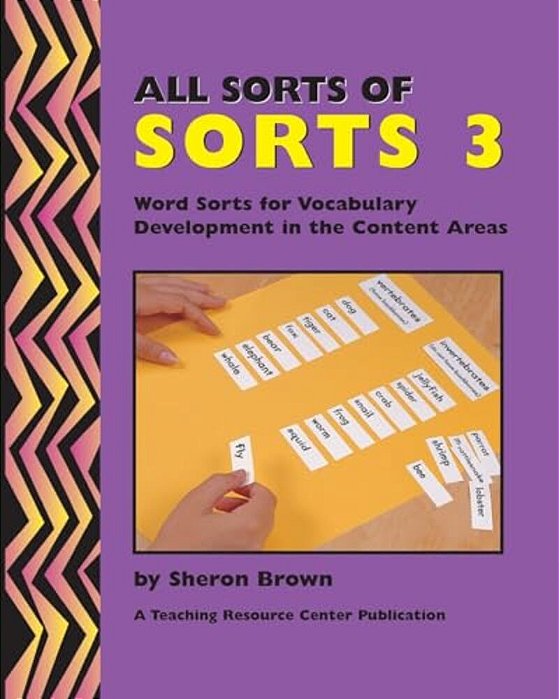 All Sorts Of Sorts 3: Word Sorts For Vocabulary Development In The Content Area-..