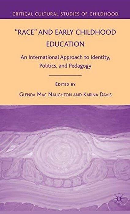 Race And Early Childhood Education: An International Approach To Identity, Politics, And Pedagogy-..