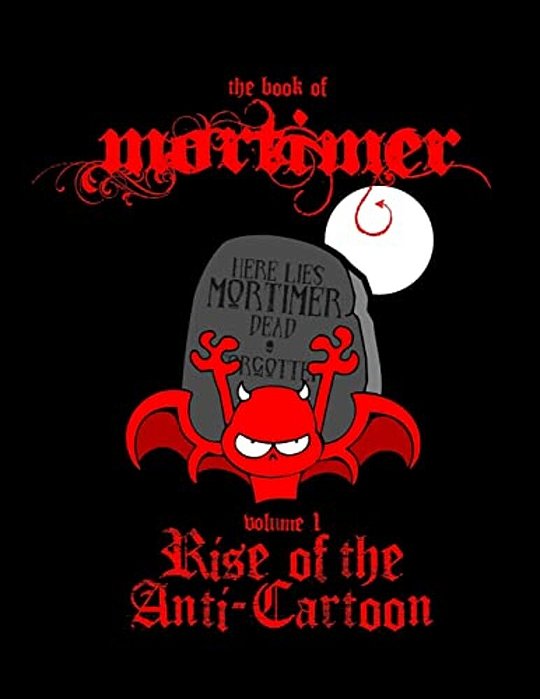 Mortimer: Rise Of The Anti-Cartoon-..