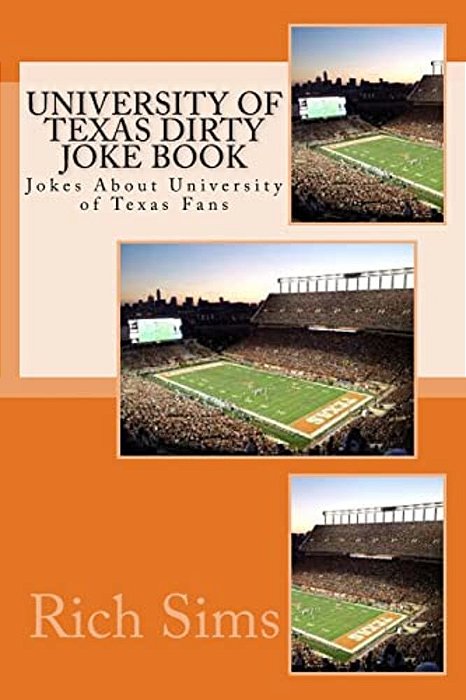 University Of Texas Football Dirty Joke Book: Jokes About University Of Texas Fans-..