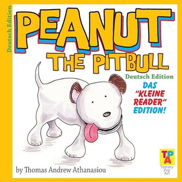 Peanut The Pitbull (German Edition): The "Little Reader" Edition!-..