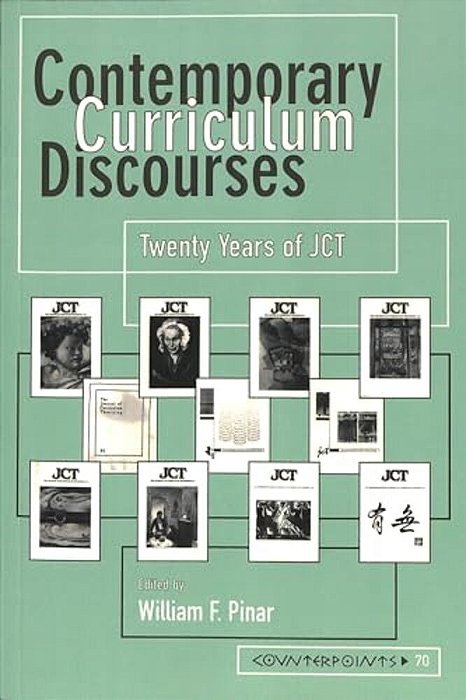 Contemporary Curriculum Discourses: Twenty Years Of Jct- Second Printing-..