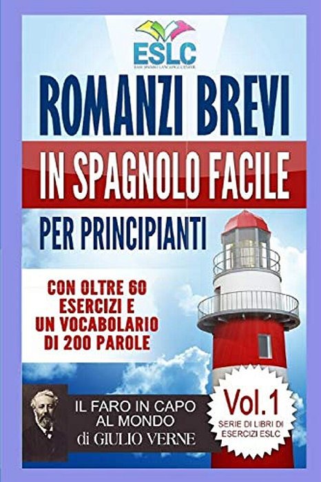 Romanzi Brevi In Spagnolo Facile Per Principianti: Il Faro In Capo Al Mondo Di Giulio Verne (Imparare Lo Spagnolo)-..