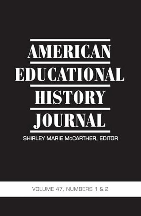 American Educational History Journal Vol 47 Issue 1 & 2-..