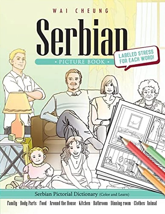 Serbian Picture Book: Serbian Pictorial Dictionary (Color And Learn)-..