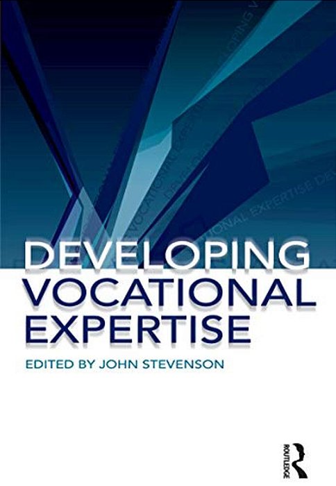 Developing Vocational Expertise: Principles And Issues In Vocational Education-..