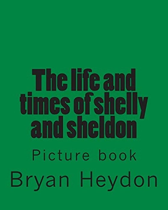 The Life Of Sheldon & Shelly: Picture Book-..