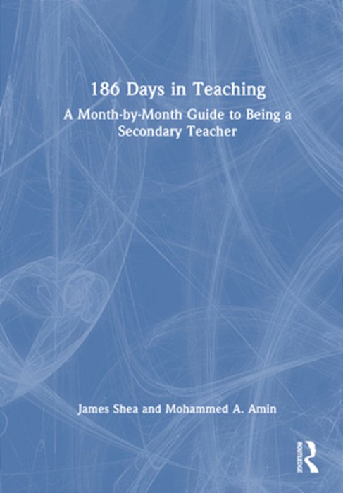 186 Days In Teaching: A Month-By-month Guide To Being A Secondary Teacher-..