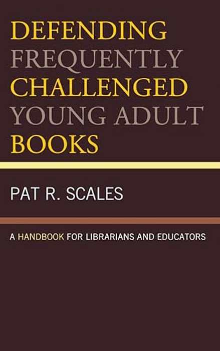 Defending Frequently Challenged Young Adult Books: A Handbook For Librarians And Educators-..
