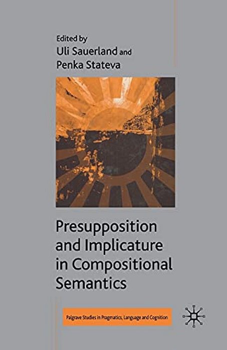 Presupposition And Implicature In Compositional Semantics-..