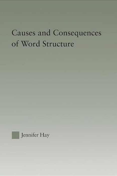Causes And Consequences Of Word Structure-..