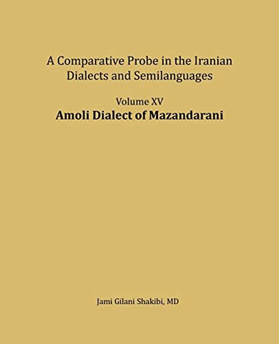 Amoli Dialect Of Mazandarani: A Comparative Probe In The Iranian Dialects And Semi-Languages-..