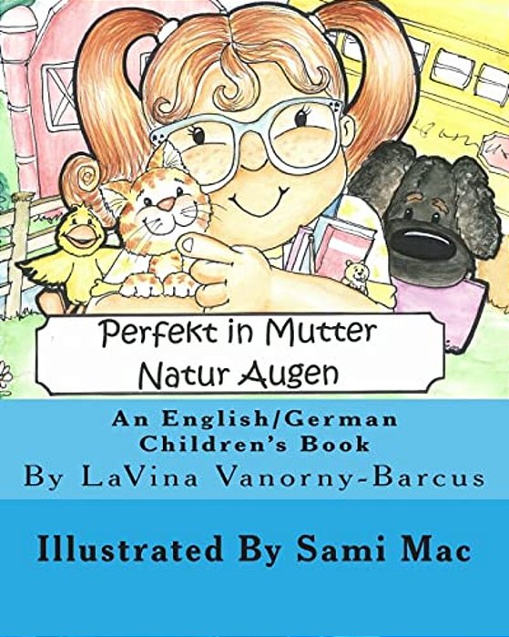 Perfekt In Mutter Natur Augen: An English To German Children's Book-..