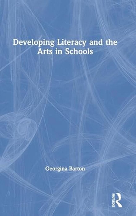 Developing Literacy And The Arts In Schools-..