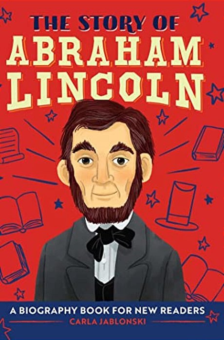 The Story Of Abraham Lincoln: An Inspiring Biography For Young Readers-..
