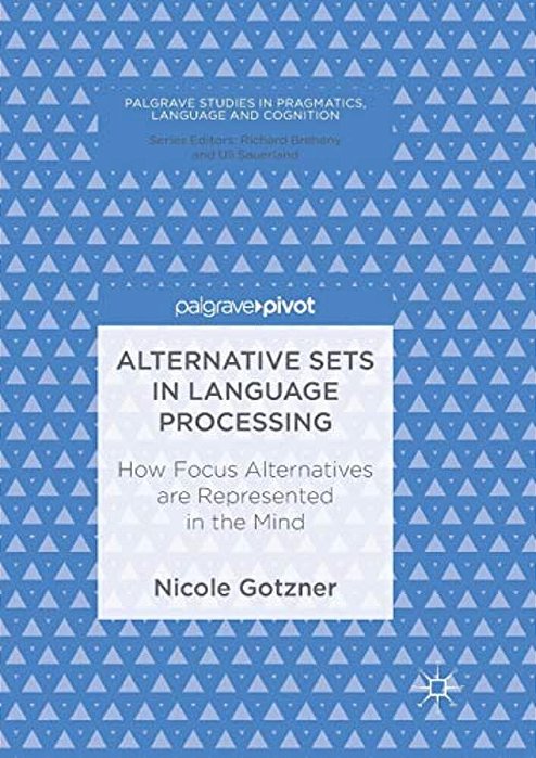 Alternative Sets In Language Processing: How Focus Alternatives Are Represented In The Mind-..