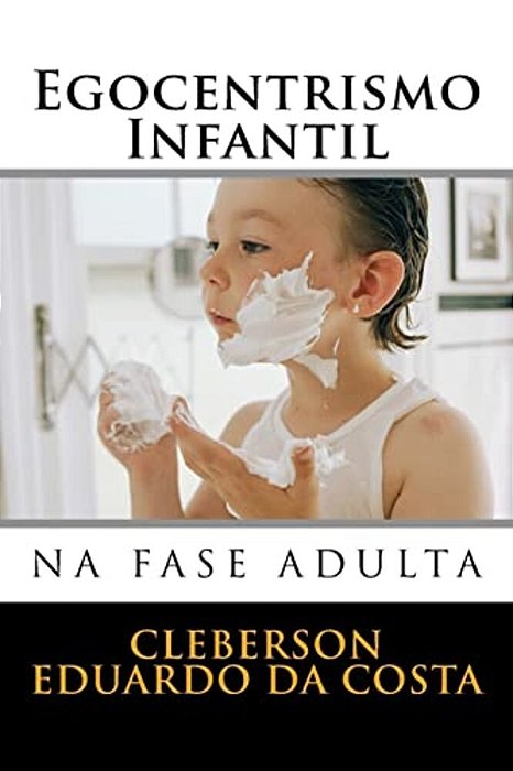 Egocentrismo Infantil Na Fase Adulta-..