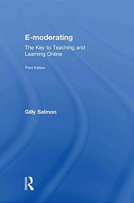 E-Moderating: The Key To Online Teaching And Learning-..